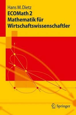 ECOMath 2 Mathematik für Wirtschaftswissenschaftler - Hans M. Dietz