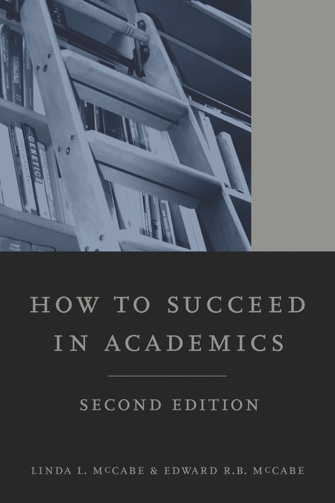 How to Succeed in Academics, 2nd edition - Linda L. McCabe, Edward R.B. McCabe