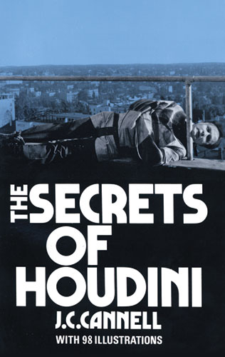 The Secrets of Houdini - J. C. Cannell