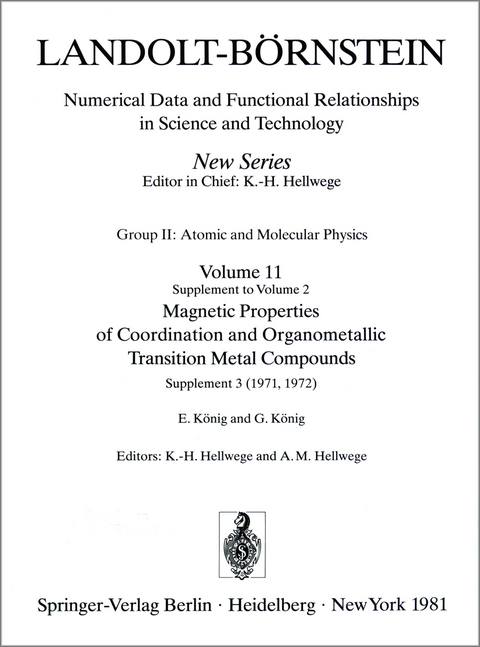 Magnetic Properties of Coordination and Organometallic Transition Metal Compounds / Magnetische Eigenschaften der Koordinations- und metallorganischen Verbindungen der Übergangselemente - E. König, G. König