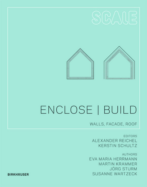 Enclose | Build - Eva Maria Herrmann, Martin Krammer, J&ouml;rg Sturm, Susanne Wartzeck