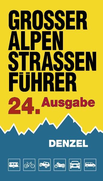 Gro&szlig;er Alpenstra&szlig;enf&uuml;hrer, 24. Ausgabe - Harald Denzel