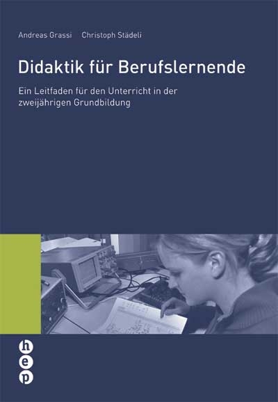 Didaktik f&uuml;r Berufslernende - Andreas Grassi, Christopf St&auml;deli