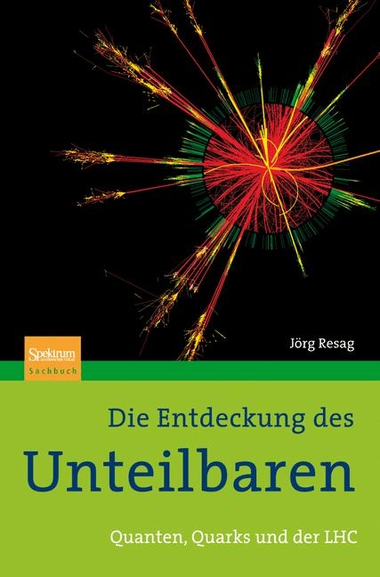 Die Entdeckung des Unteilbaren - J&ouml;rg Resag