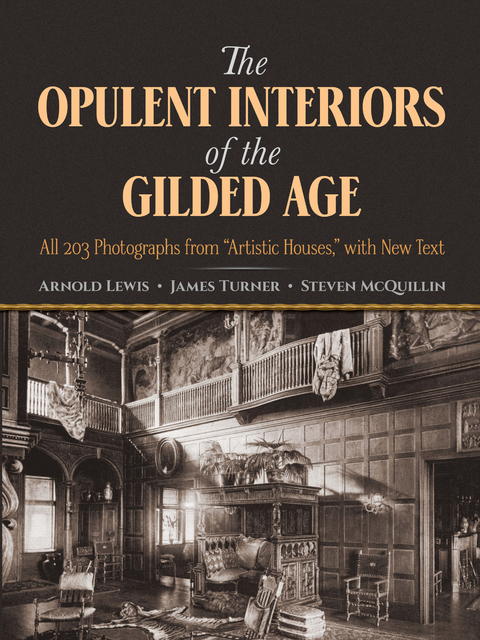 The Opulent Interiors of the Gilded Age - Arnold Lewis, James Turner, Steven McQuillin