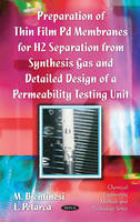 Preparation of Thin Film Pd Membranes for H2 Separation From Synthesis Gas & Detailed Design of a Permeability Testing Unit - M Bientinesi, L Petarca