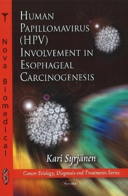 Human Papillomavirus (HPV) Involvement in Esophageal Carcinogensis - Kari Syrj&auml;nen