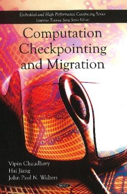 Computation Checkpointing & Migration - Vipin Chaudhary, Hai Jiang, John Paul N Walters