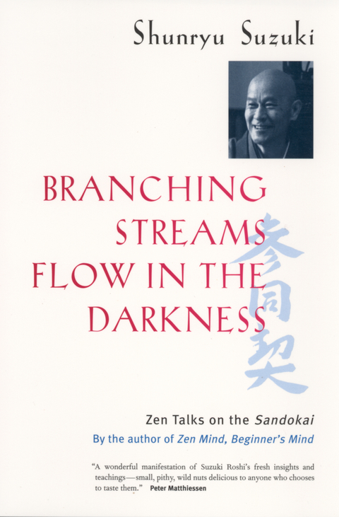 Branching Streams Flow in the Darkness -  Shunryu Suzuki