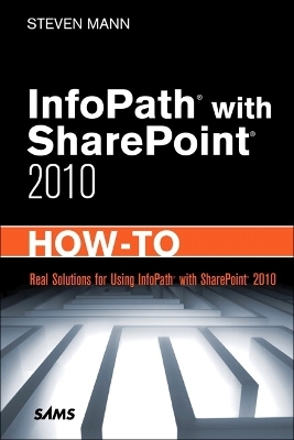 InfoPath with SharePoint 2010 How-To - Steven Mann