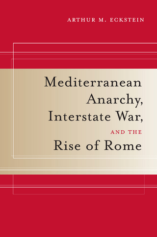 Mediterranean Anarchy, Interstate War, and the Rise of Rome