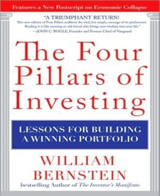 The Four Pillars of Investing: Lessons for Building a Winning Portfolio - William Bernstein