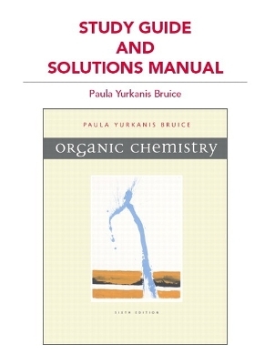 Study Guide and Solutions Manual for Organic Chemistry - Paula Yurkanis Bruice