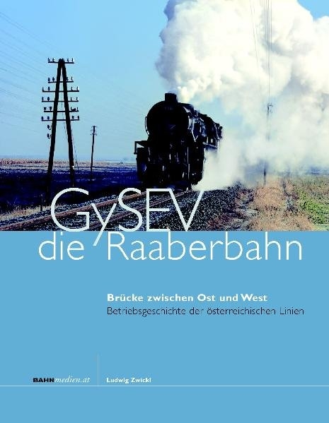 GySEV - die Raaberbahn - Ludwig Zwickl