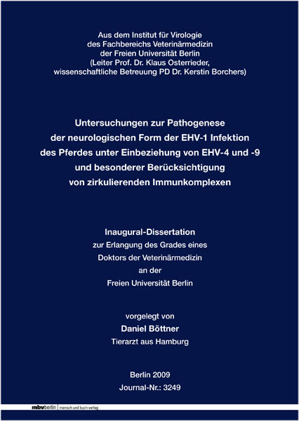 Untersuchungen zur Pathogenese der neurologischen Form der EHV-1 Infektion des Pferdes unter Einbeziehung von EHV-4 und -9 und besonderer Ber&uuml;cksichtigung von zirkulierenden Immunkomplexen - Daniel B&ouml;ttner