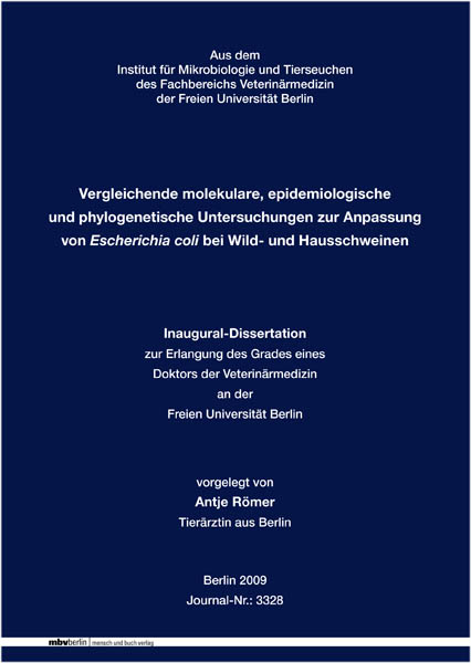 Vergleichende molekulare, epidemiologische und phylogenetische Untersuchungen zur Anpassung von Escherichia coli bei Wild- und Hausschweinen - Antje R&ouml;mer