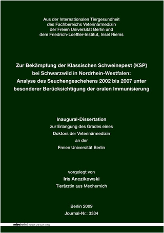 Zur Bekämpfung der Klassischen Schweinepest (KSP) bei Schwarzwild in Nordrhein-Westfalen: Analyse des Seuchengeschehens 2002 bis 2007 unter besonderer Berücksichtigung der oralen Immunisierung
