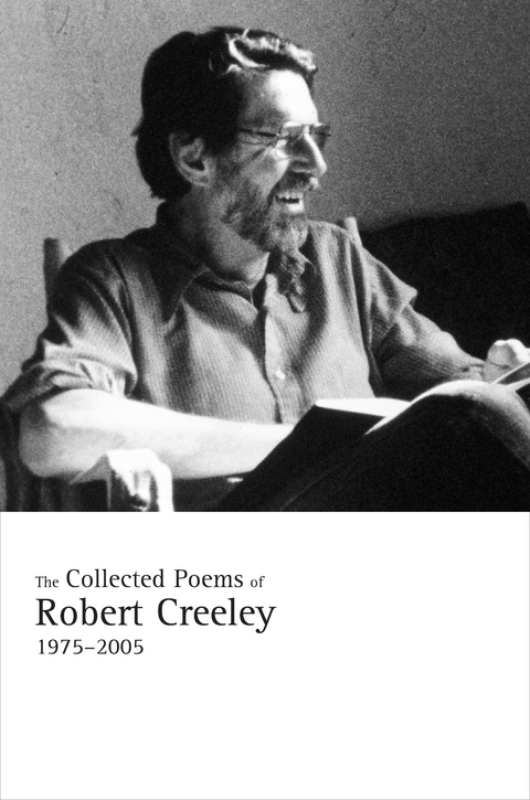 The Collected Poems of Robert Creeley, 1975&ndash;2005 - Robert Creeley