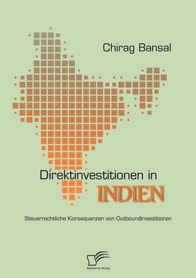 Direktinvestitionen in Indien: Steuerrechtliche Konsequenzen von Outboundinvestitionen - Chirag Bansal