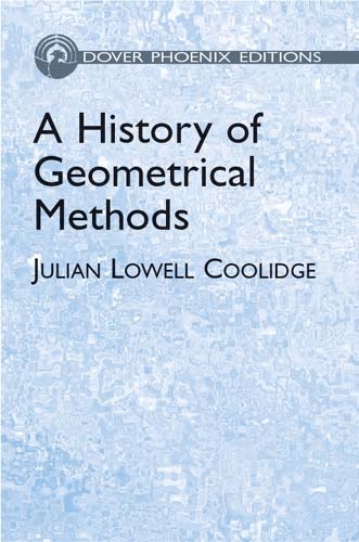 History of Geometrical Methods -  Julian Lowell Coolidge