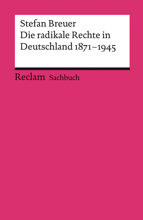 Die radikale Rechte in Deutschland 1871&ndash;1945 - Stefan Breuer