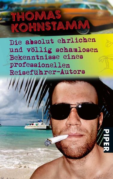 Die absolut ehrlichen und v&ouml;llig schamlosen Bekenntnisse eines professionellen Reisef&uuml;hrer-Autors - Thomas Kohnstamm