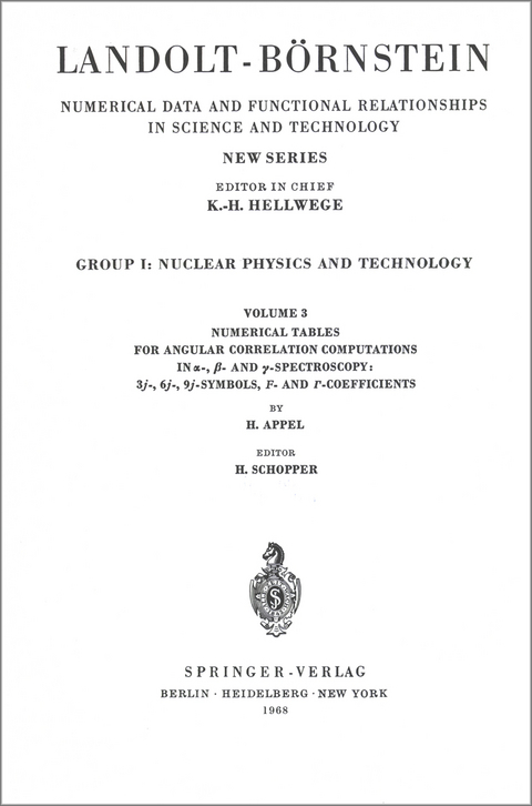 Numerical Tables for Angular Correlation Computations in alpha-, beta-, gamma-Spectroscopy: 3j-, 6j-, 9j-Symbols, F- and gamma-Coefficients / Numerische Tabellen f&uuml;r die Berechnung von Winkelkorrelationen in der alpha-, beta-,gamma-Spectroscopy: 3j-, 6j-, - H. Appel