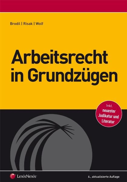 Arbeitsrecht in Grundz&uuml;gen - Wolfgang Brodil, Martin E Risak, Christoph Wolf