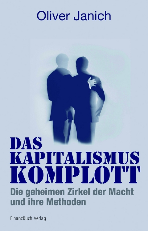 Das Kapitalismus-Komplott - Oliver Janich