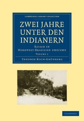 Zwei Jahre unter den Indianern 2 Volume Paperback Set: Volume SET - Theodor Koch-Gr&uuml;nberg