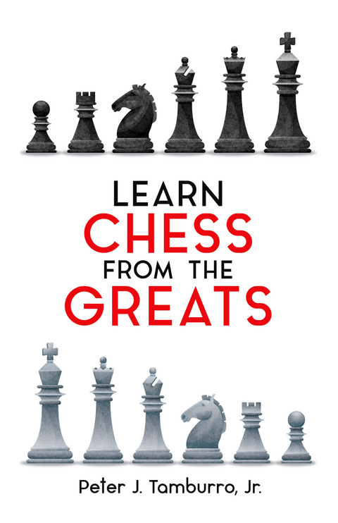 Learn Chess from the Greats - Peter J. Tamburro