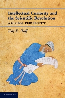 Intellectual Curiosity and the Scientific Revolution - Toby E. Huff