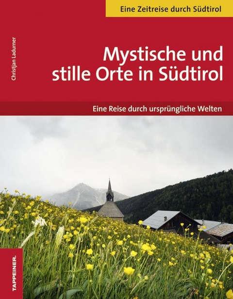 Mystische und stille Orte in S&uuml;dtirol - Christjan Ladurner
