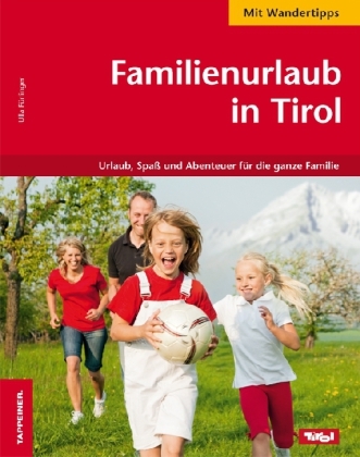 Familienurlaub in Tirol - Ulla F&uuml;rlinger