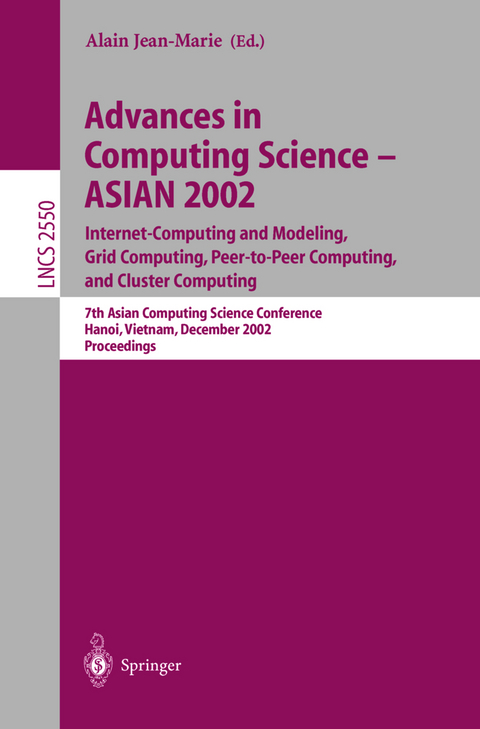 Advances in Computing Science &ndash; ASIAN 2002: Internet Computing and Modeling, Grid Computing, Peer-to-Peer Computing, and Cluster Computing - 