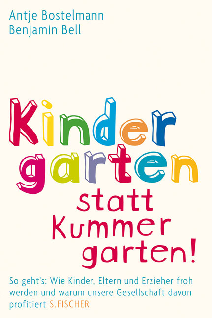 Kindergarten statt Kummergarten! - Antje Bostelmann, Benjamin Bell