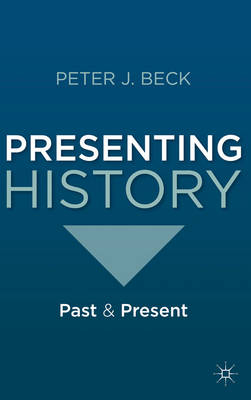 Presenting History -  Peter J. Beck