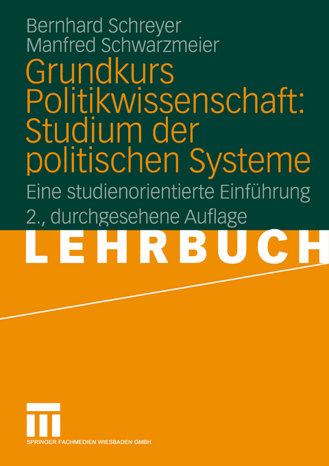 Grundkurs Politikwissenschaft: Studium der politischen Systeme - Bernhard Schreyer, Manfred Schwarzmeier