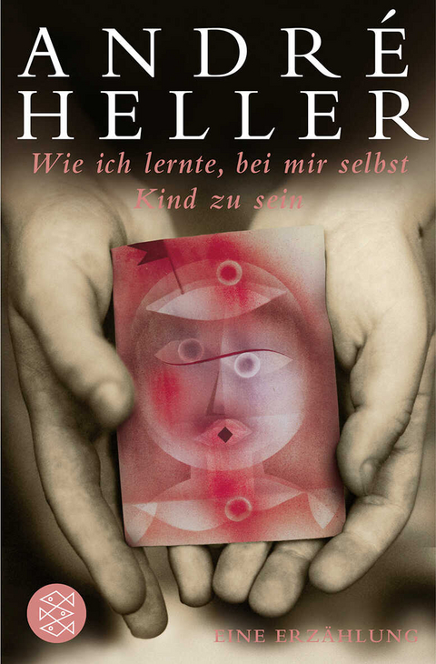 Wie ich lernte, bei mir selbst Kind zu sein - Andr&eacute; Heller