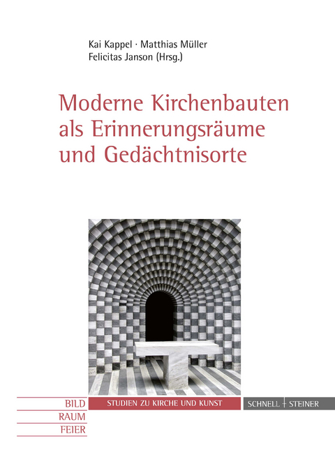 Moderne Kirchenbauten als Erinnerungsr&auml;ume und Ged&auml;chtnisorte - 