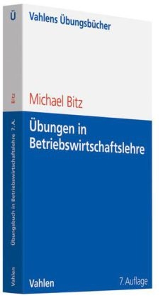 &Uuml;bungen in Betriebswirtschaftslehre - Michael Bitz, J&uuml;rgen Ewert