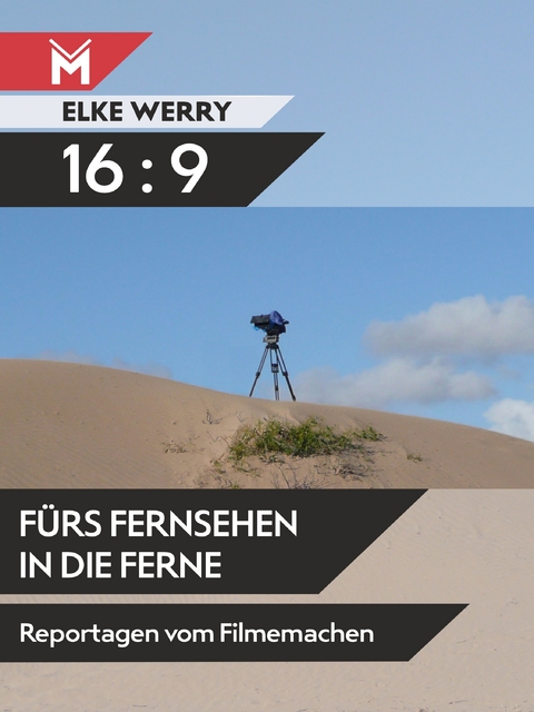 16:9 - F&uuml;rs Fernsehen in die Ferne - Elke Werry