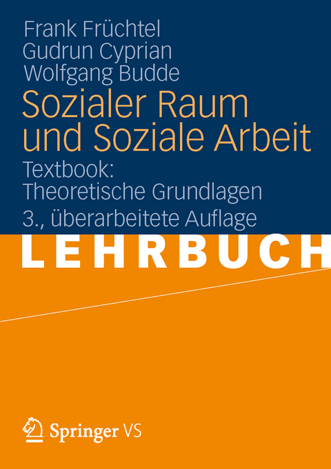 Sozialer Raum und Soziale Arbeit - Frank Fr&uuml;chtel, Gudrun Cyprian, Wolfgang Budde