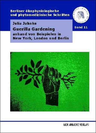 Guerilla Gardening anhand von Beispielen in New York, London und Berlin