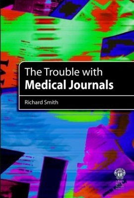 The Trouble with Medical Journals - Richard Smith