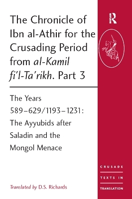 The Chronicle of Ibn al-Athir for the Crusading Period from al-Kamil fi'l-Ta'rikh. Part 3 - 
