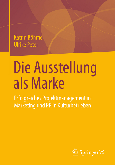 Die Ausstellung als Marke - Katrin B&ouml;hme, Ulrike Peter
