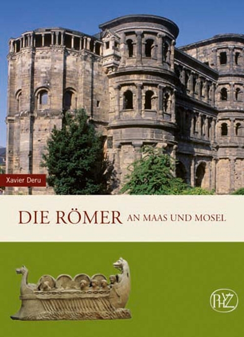 Die R&ouml;mer an Maas und Mosel - Xavier Deru