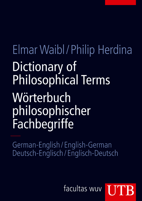 Dictionary of Philosophical Terms / W&ouml;rterbuch philosophischer Fachbegriffe - Elmar Waibl, Philip Herdina