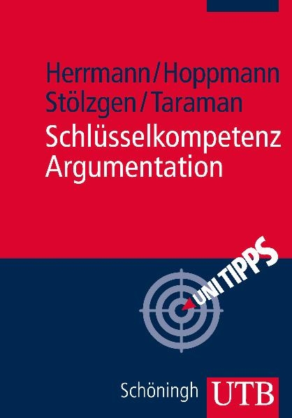 Schl&uuml;sselkompetenz Argumentation - Markus Herrmann, Michael Hoppmann, Karsten St&ouml;lzgen